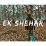 Ek Shehar