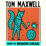 Tom Maxwell & The Minor Drag