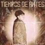 TIEMPOS DE ANTES (Explicit)