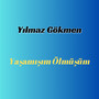 Yaşamışım Ölmüşüm