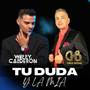 Tu Duda y La Mia