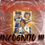 Incognito 3: I am, Who I Was. (Explicit)