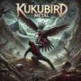 Kukubird Metal