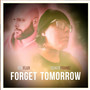 Forget Tomorrow