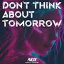 Don't Think About Tomorrow (feat. Marco Cerroni)