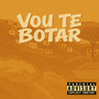 Vou te botar (Explicit)