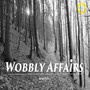 Wobbly Affairs