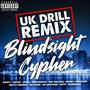 Blindsight Cypher UK Drill Remix (feat. Crypt, Lex Bratcher, Gatsb7, We Skeem, DKRapArtist, Mix Williams, Grizzy Hendrix, Nampson, Books, Banxy & Jewell) [UK Drill Remix] [Explicit]