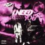 I Need You (feat. Babystaydown) [Explicit]