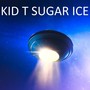 Kid T Sugar Ice