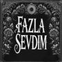 Fazla Sevdim