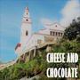 Cheese and Chocolate