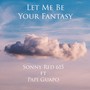 Let Me Be Your Fantasy (feat. Papi Guapo) [Explicit]