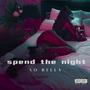 SPEND THE NIGHT (Explicit)