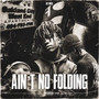 AINT NO FOLDING (Explicit)