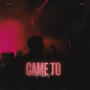 Came To (Explicit)