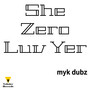 She Zero Luv Yer