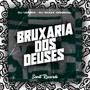 Bruxaria Dos Deuses (Explicit)