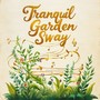 Tranquil Garden Sway