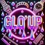 Glo' Up (Explicit)