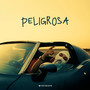 PELIGROSA (Explicit)