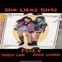 SHE LIKES GIRLS (FISI.V JUICE LOA & ZACK LANGI)