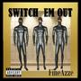 Switch Em Out (Explicit)