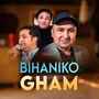 Bihaniko Gham (Freestyle)