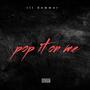 Pop it on me (feat. Dae choppa) [Explicit]