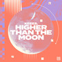 Higher Than the Moon