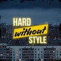 Hard without style (Explicit)