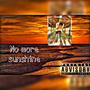 No more sunshine (Explicit)