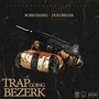 Trap Going Bezerk (Explicit)