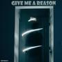 Give me a reason