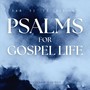 Psalms for Gospel Life