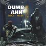 Dumb Ahh (Explicit)