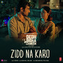 Zidd Na Karo (From 