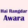 Hai Rangdar Awara