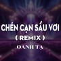 Chén Cạn Sầu Vơi (QV REMIX) [Version 1]