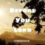 BEFORE YOU LORD (Blessed God Of Might)