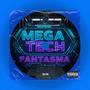 MEGA TECH FANTASMA (Explicit)