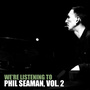 We're Listening to Phil Seaman, Vol. 2