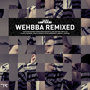 Wehbba Remixed