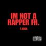 Im Not A Rapper Fr (Explicit)