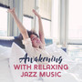 Awakening with Relaxing Jazz Music