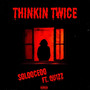 ThinkinTwice (Explicit)