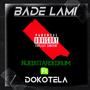 Bade lami (feat. Dokotela & Mayaga)