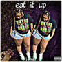 EAT IT UP (Explicit)