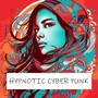 Hypnotic Cyber Punk