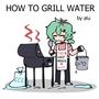 HOW TO GRILL WATER